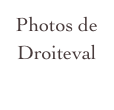 Photos de Droiteval 