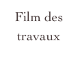 Film des travaux